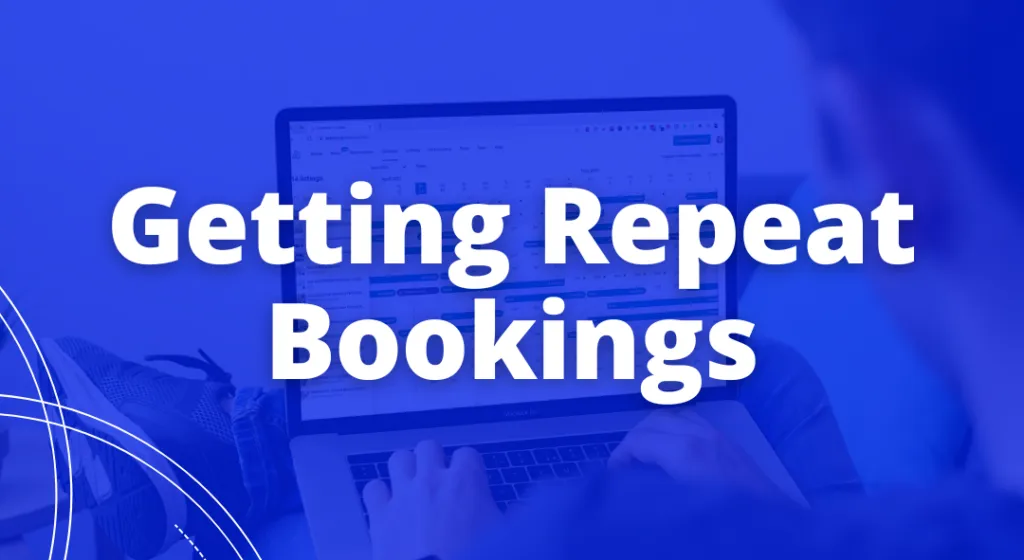 Title graphic reading Getting Repeat Bookings over a person working on a laptop